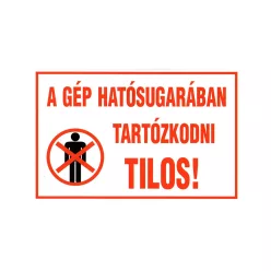 AUTOCOLANT "A GÉP HAT. SUGARÁBAN TART. TILOS"