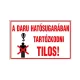 AUTOCOLANT "DARU HAT. SUGARÁBAN TART. TILOS"